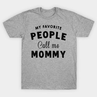 My Favourite People Call Me Mommy - Funny Mothers Day Gift Idea T-Shirt